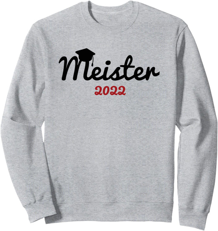 2022 Meister Abschluss bestanden Geschenk Meitertitel Sweatshirt