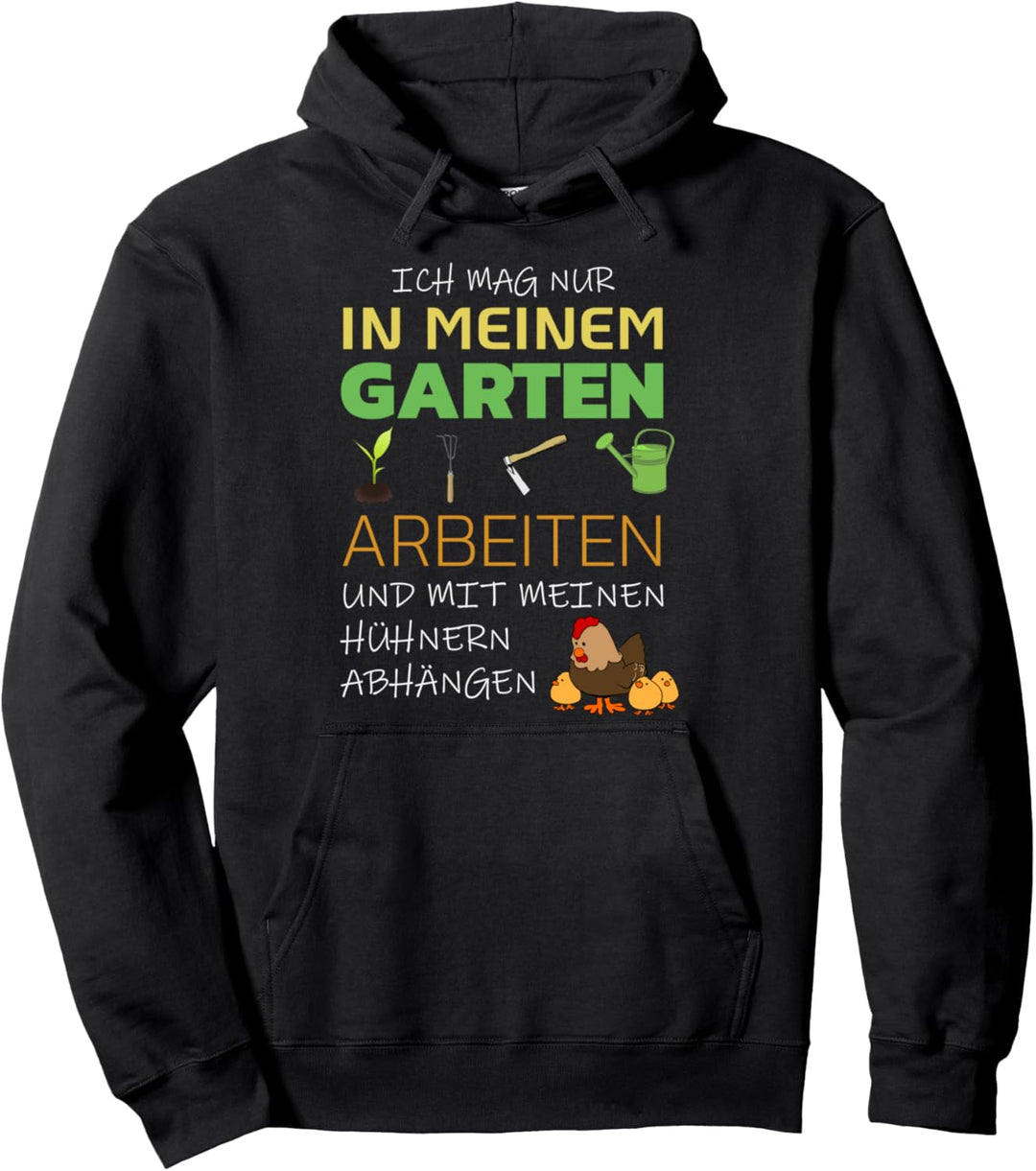 Ich mag nur in meinem Garten arbeiten und mit meinen Hühnern Pullover Hoodie