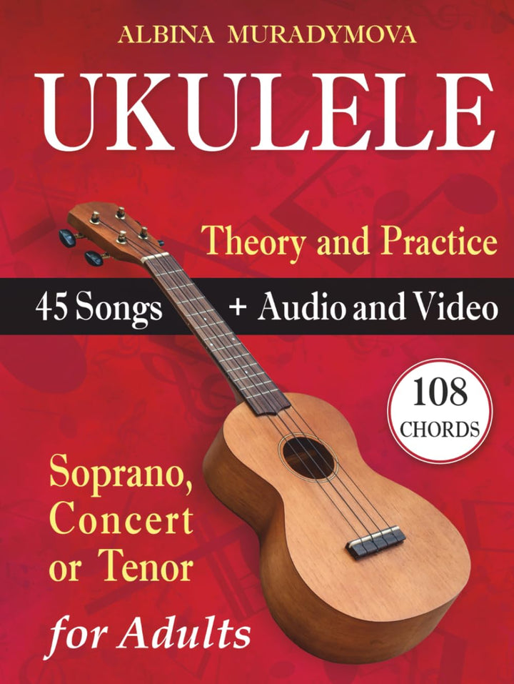 Ukulele for Adults: How to Play the Ukulele with 45 Songs. Beginner’s Book + Audio and Video, Gebund