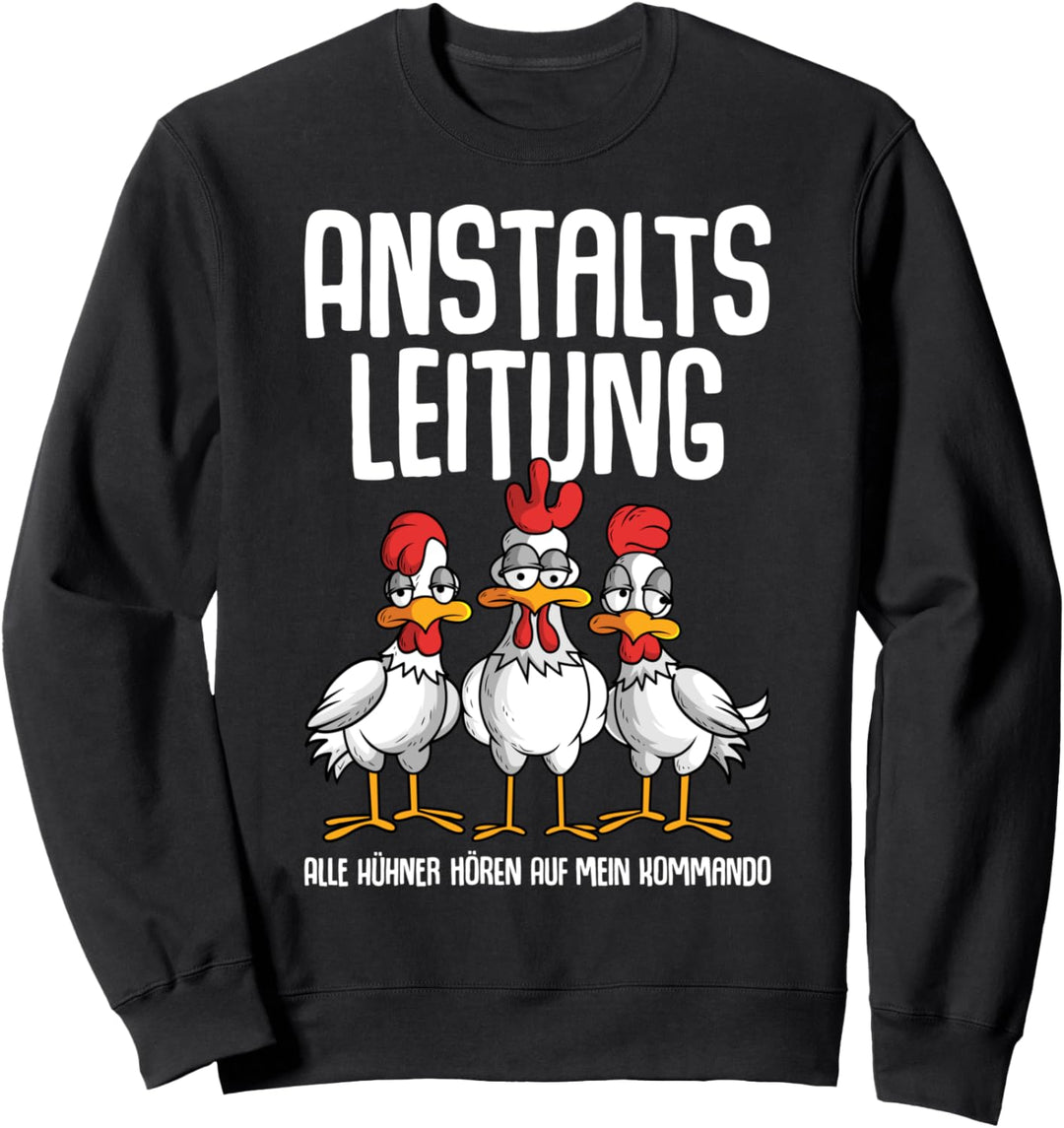 Hühner Anstaltsleitung Landwirt Bauer Bäuerin Huhn Sweatshirt