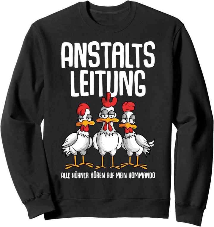 Hühner Anstaltsleitung Landwirt Bauer Bäuerin Huhn Sweatshirt