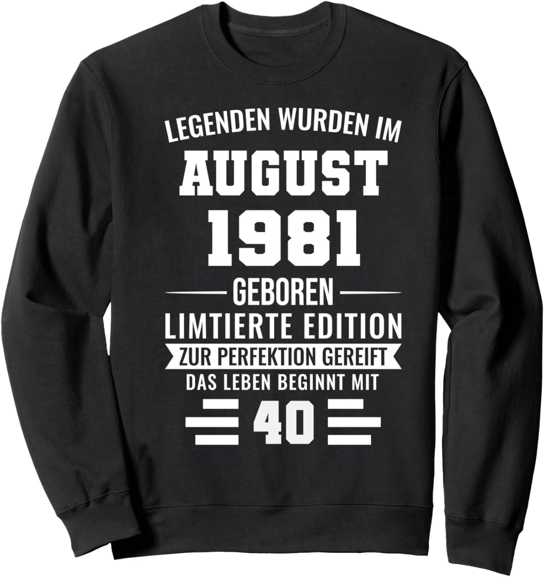 Legenden sind im August 1981 40.Geburtstag 40 Jahre Sweatshirt