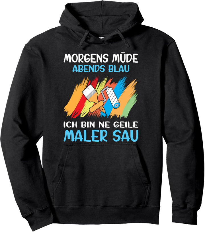 Malermeister Malerin Morgens Müde Abends Blau Maler Pullover Hoodie