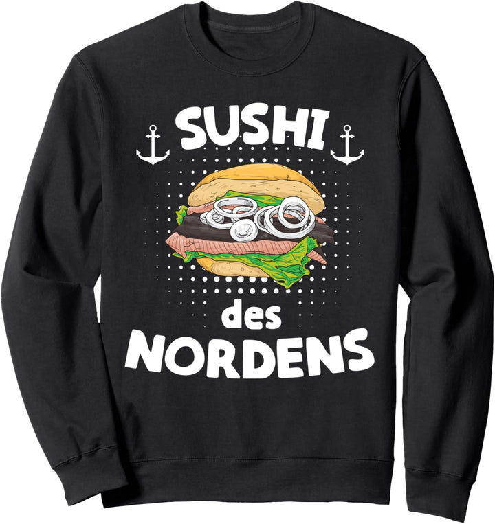 Sushi des Nordens Matjes Fischbrötchen Fisch Geschenk Sweatshirt