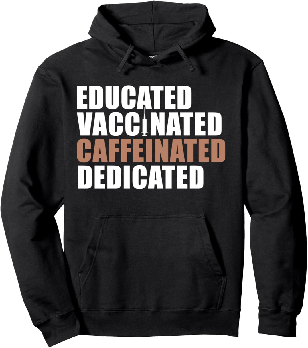Educated Vaccinated Caffeinated Dedicated Pullover Hoodie