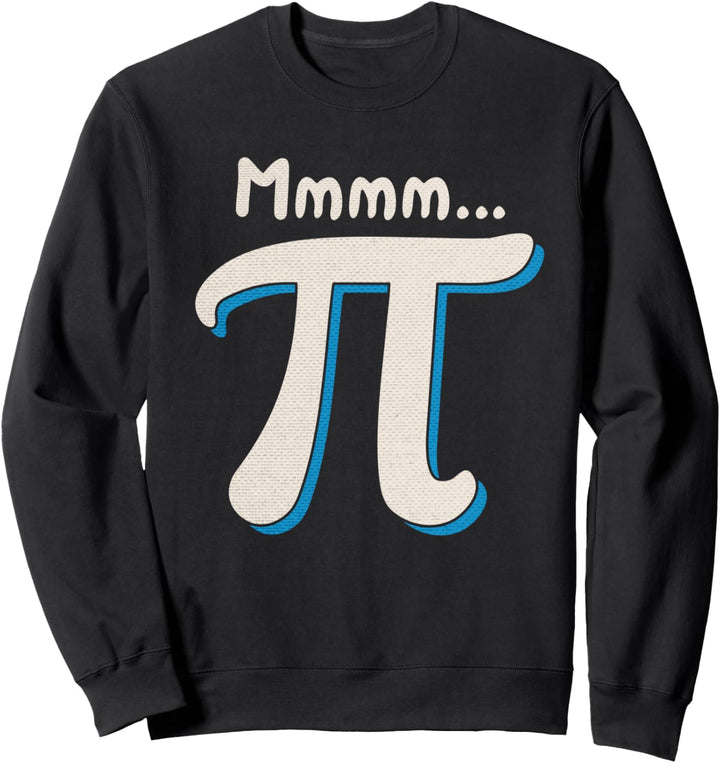 Mmmm Pi Day Math Pun Funny Algebra and Pie Lover Humor Gift Sweatshirt