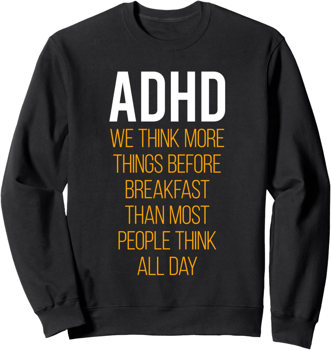 ADHD We Think More Things Before Breakfast Sweatshirt