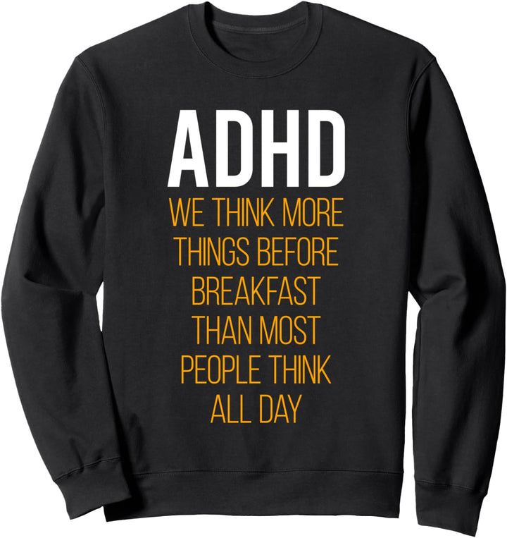 ADHD We Think More Things Before Breakfast Sweatshirt