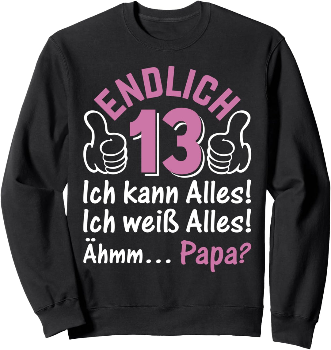 Endlich 13 Ich Kann Alles I 13 Jahre Mädchen 13. Geburtstag Sweatshirt