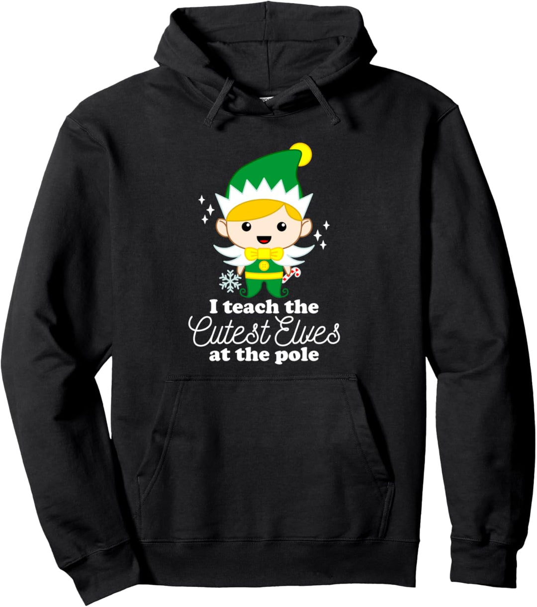I Teach The Cutest Elves At The Pole Teacher Christmas Pullover Hoodie