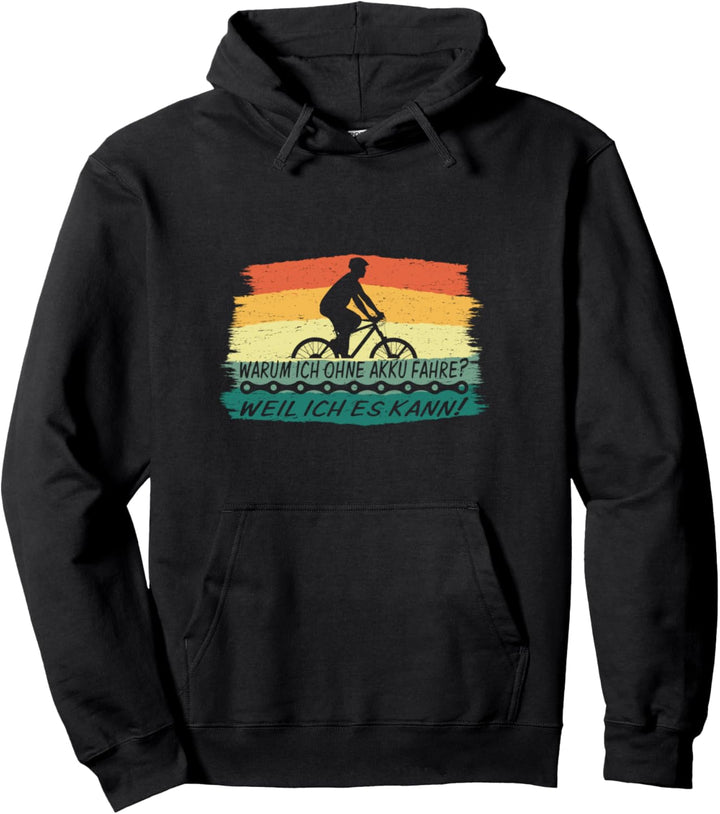 Warum ich ohne Akku fahre? Radsport Rennrad MTB Geschenk Pullover Hoodie