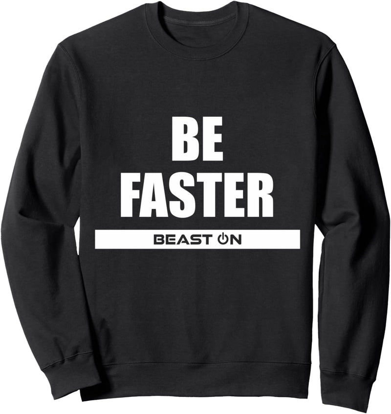 Be Faster Gym Fitness Motivation Bodybuilding Gains Gainz Sweatshirt