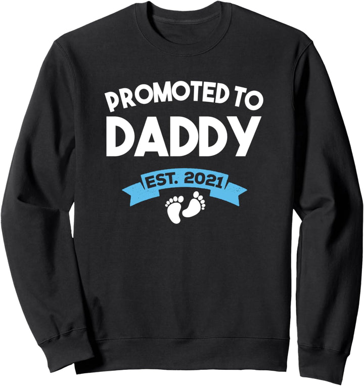 Promoted to Daddy Its a Boy Est 2021 - Soon to be Dad Sweatshirt
