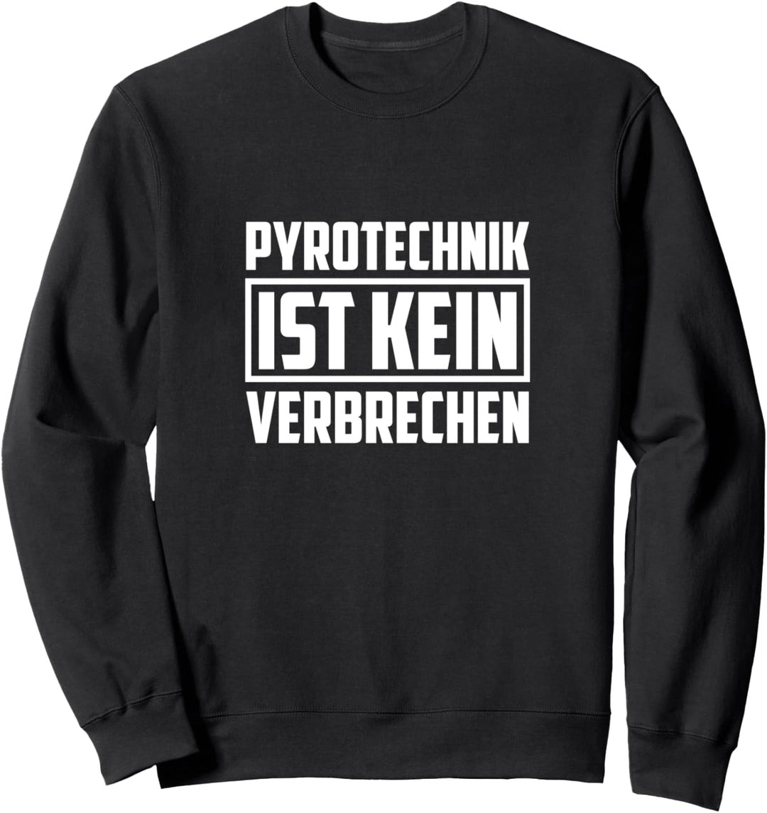 Pyrotechnik ist kein Verbrechen Sweatshirt