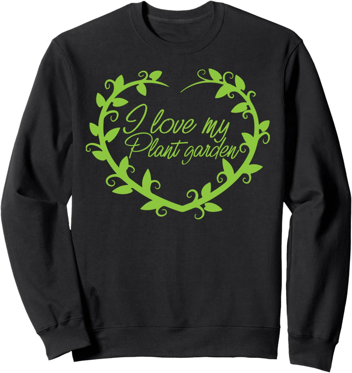 Liebe meine Pflanzen Flüsterer Gärtner Garten Sweatshirt