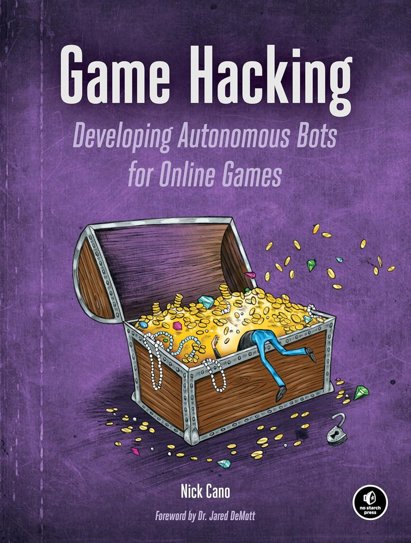 Game Hacking: Developing Autonomous Bots for Online Games, Taschenbuch