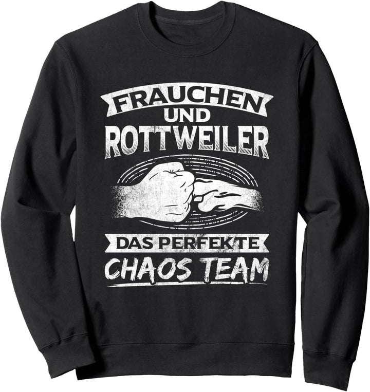 Frauchen Und Rottweiler Chaos Team Rottweiler Sweatshirt