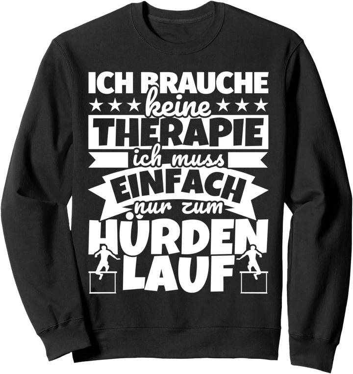 Hürdenlauf lustiger Spruch - Ich brauche keine Therapie Sweatshirt