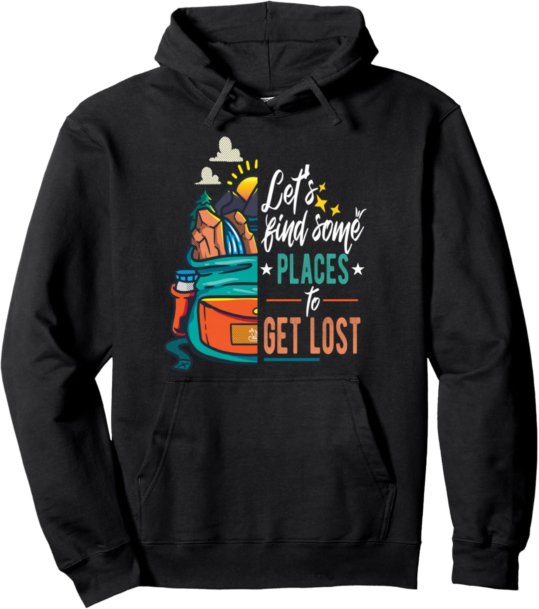 Let's Find Some Places To Get Lost Outdoor Adventure Wandern Pullover Hoodie