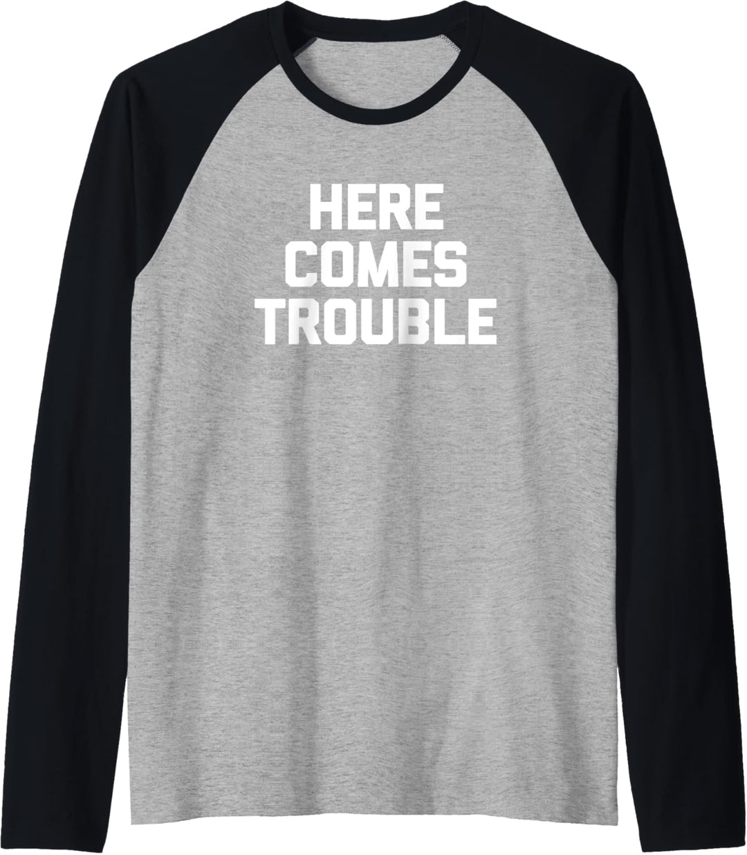 Here Comes Trouble T-Shirt Lustig Spruch sarkastisch Neuheit Raglan