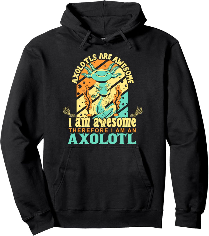 Axolotls sind grossartig, ich bin grossartig, also bin ich ein Axolotl. Pullover Hoodie