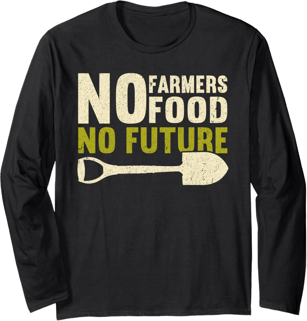 No Farmers No Food No Future | Bauernhof Lustiges Landwirt Langarmshirt