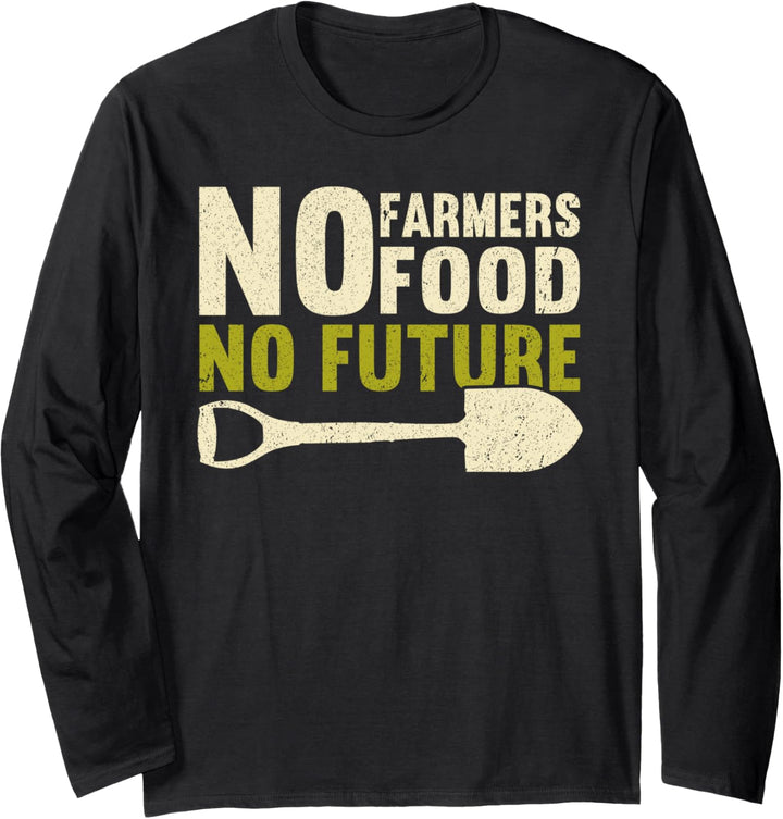 No Farmers No Food No Future | Bauernhof Lustiges Landwirt Langarmshirt