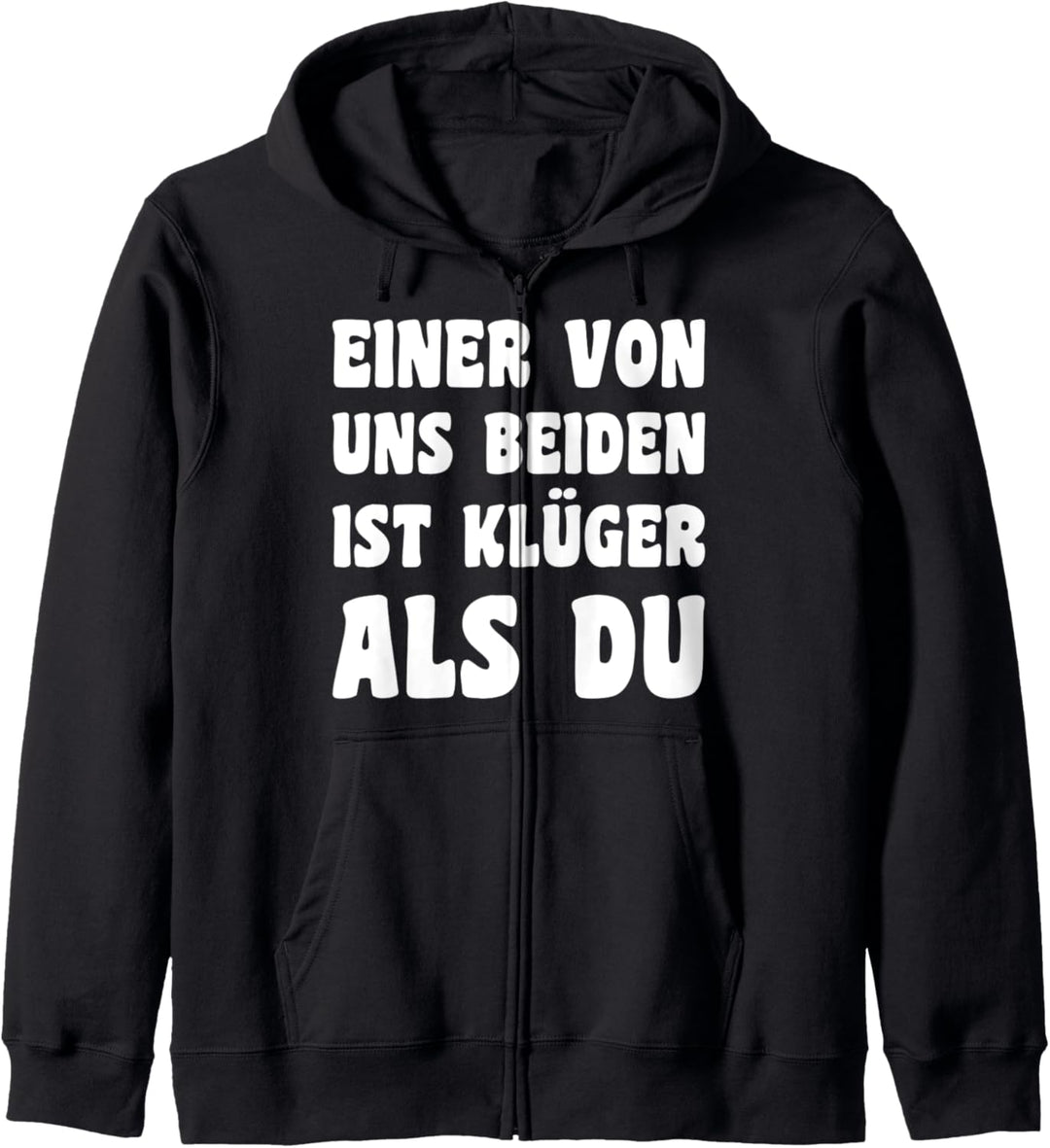 Einer Von Uns Beiden Ist Klüger Als Du Motiv Sarkasmus Humor Kapuzenjacke