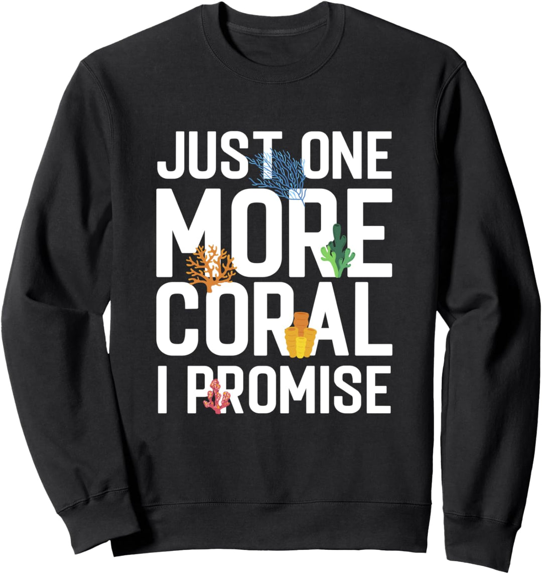 Aquaristik Just One More Coral Salzwasser Riff Sweatshirt