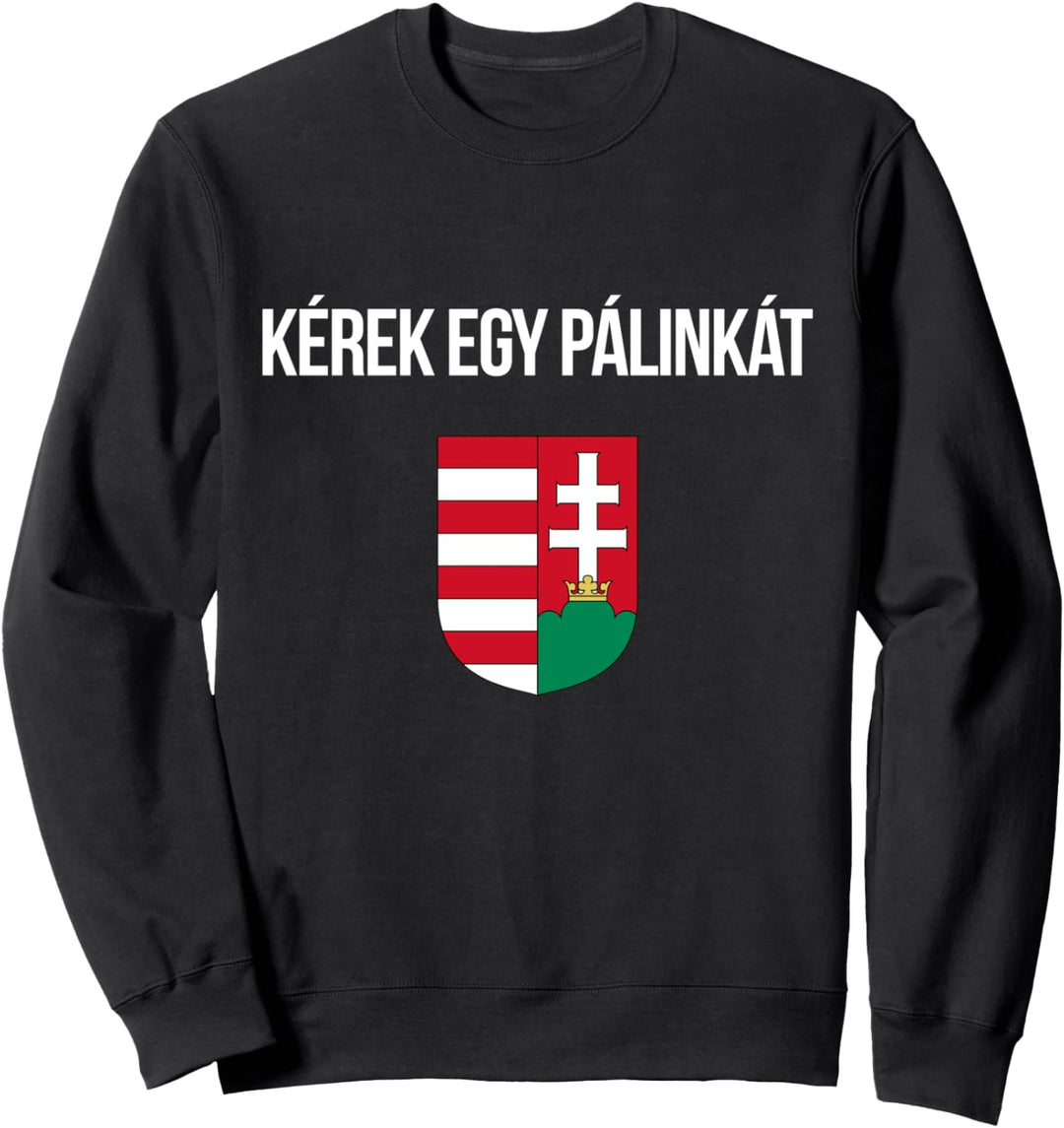 I'd Like A Palinka In Hungarian Shirt Funny Hungary Souvenir Sweatshirt