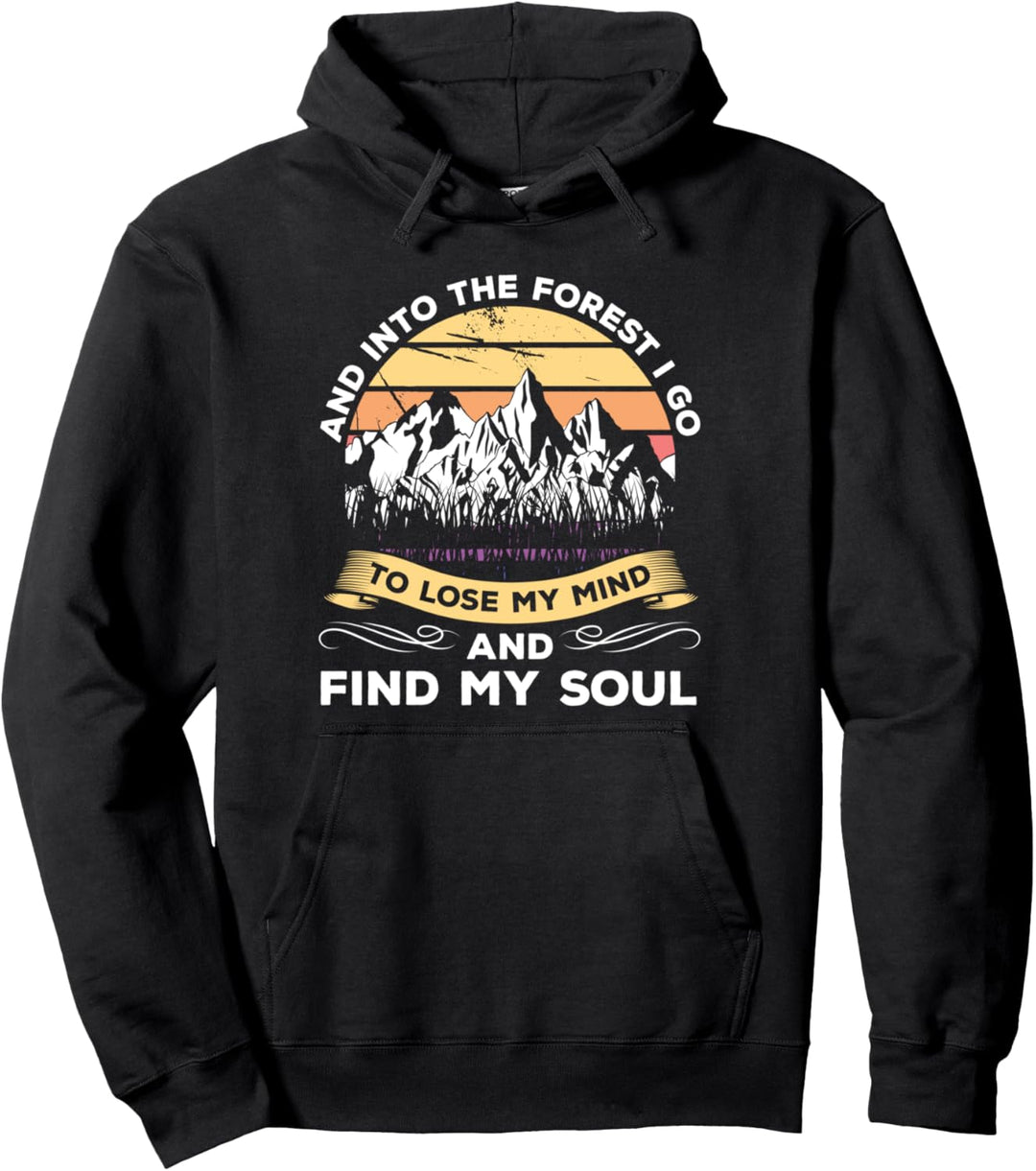 Into The Forest Go To Lose My Mind Hiking Lover Design Pullover Hoodie