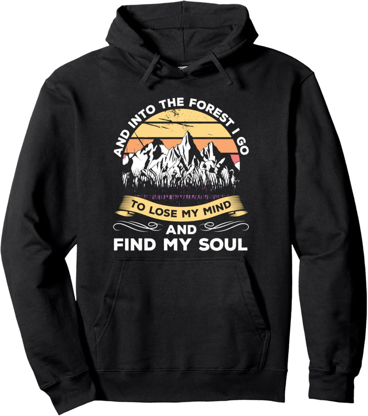 Into The Forest Go To Lose My Mind Hiking Lover Design Pullover Hoodie
