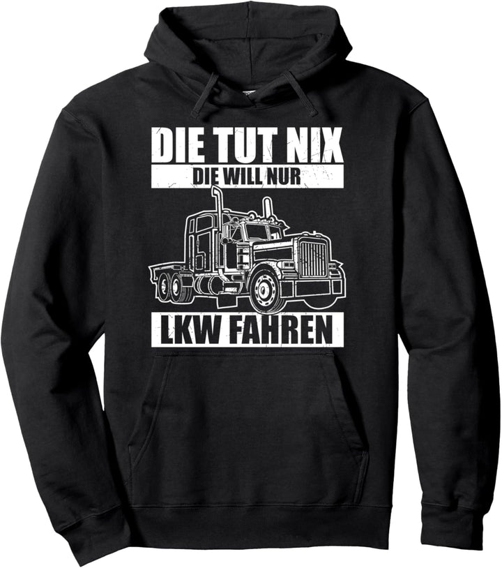 Truckerin LKW-Fahrerin - Die tut nix die will nur LKW fahren Pullover Hoodie