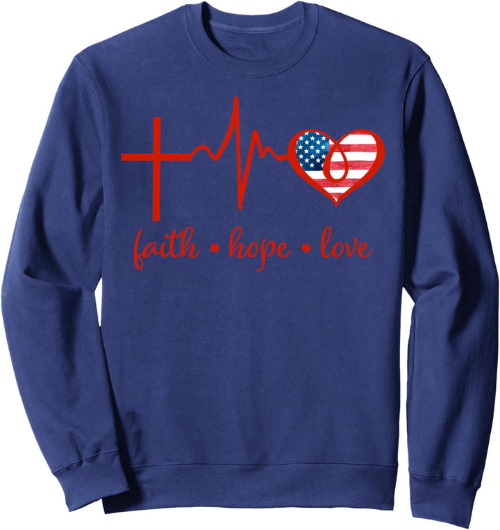 Faith Hope and Love Christian 4th of July Fourth Flag Sweatshirt