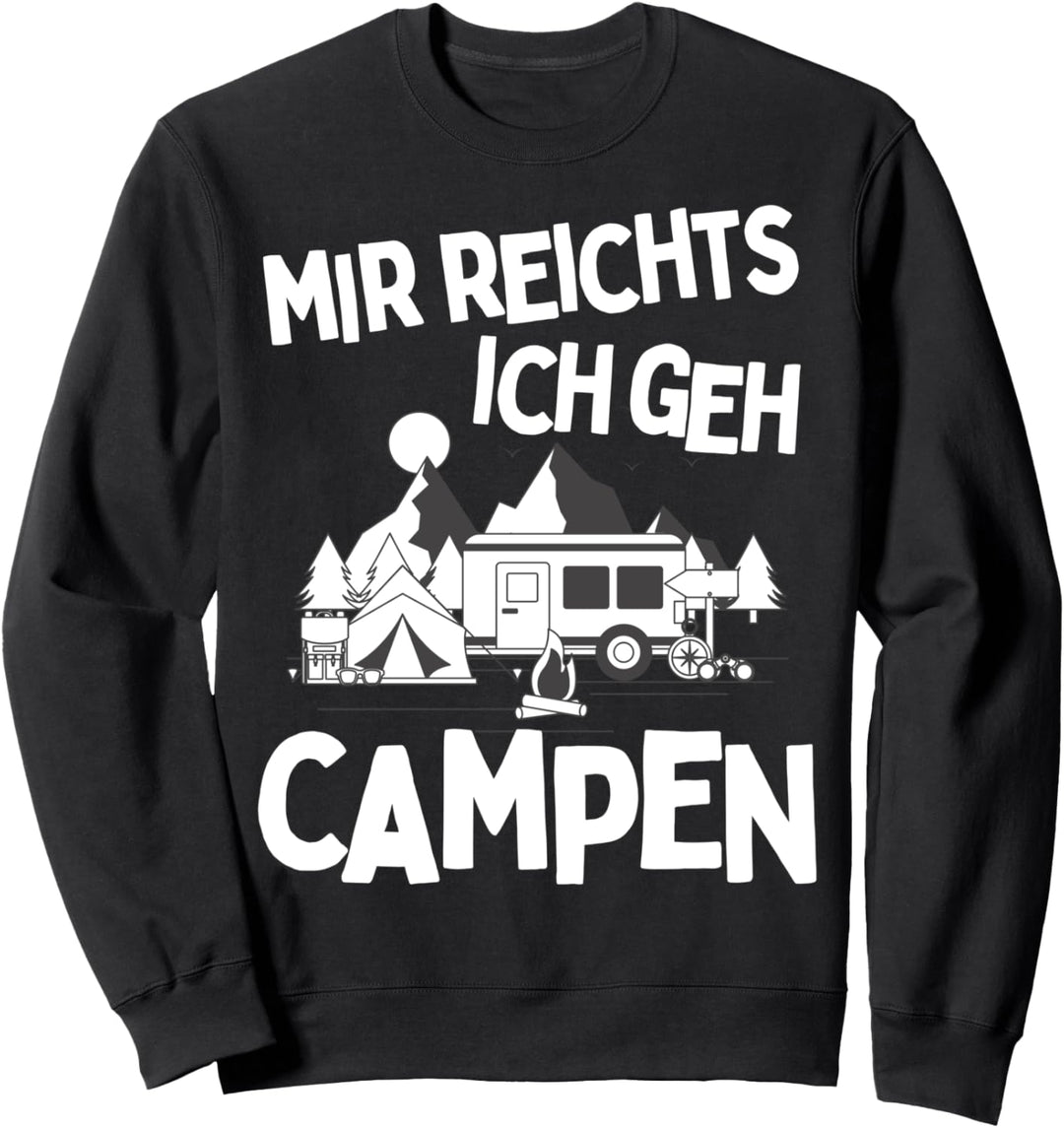 MIR REICHTS ICH GEH CAMPEN! CAMPING CAMPER SPRUCH WOHNMOBIL Sweatshirt