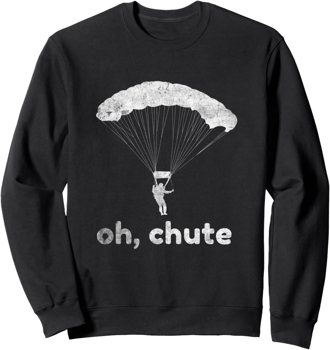 Skydive Pun Oh Chute Paragliding Lustige Skydiving Geschenke Sweatshirt