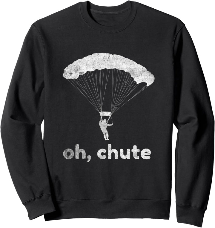 Skydive Pun Oh Chute Paragliding Lustige Skydiving Geschenke Sweatshirt