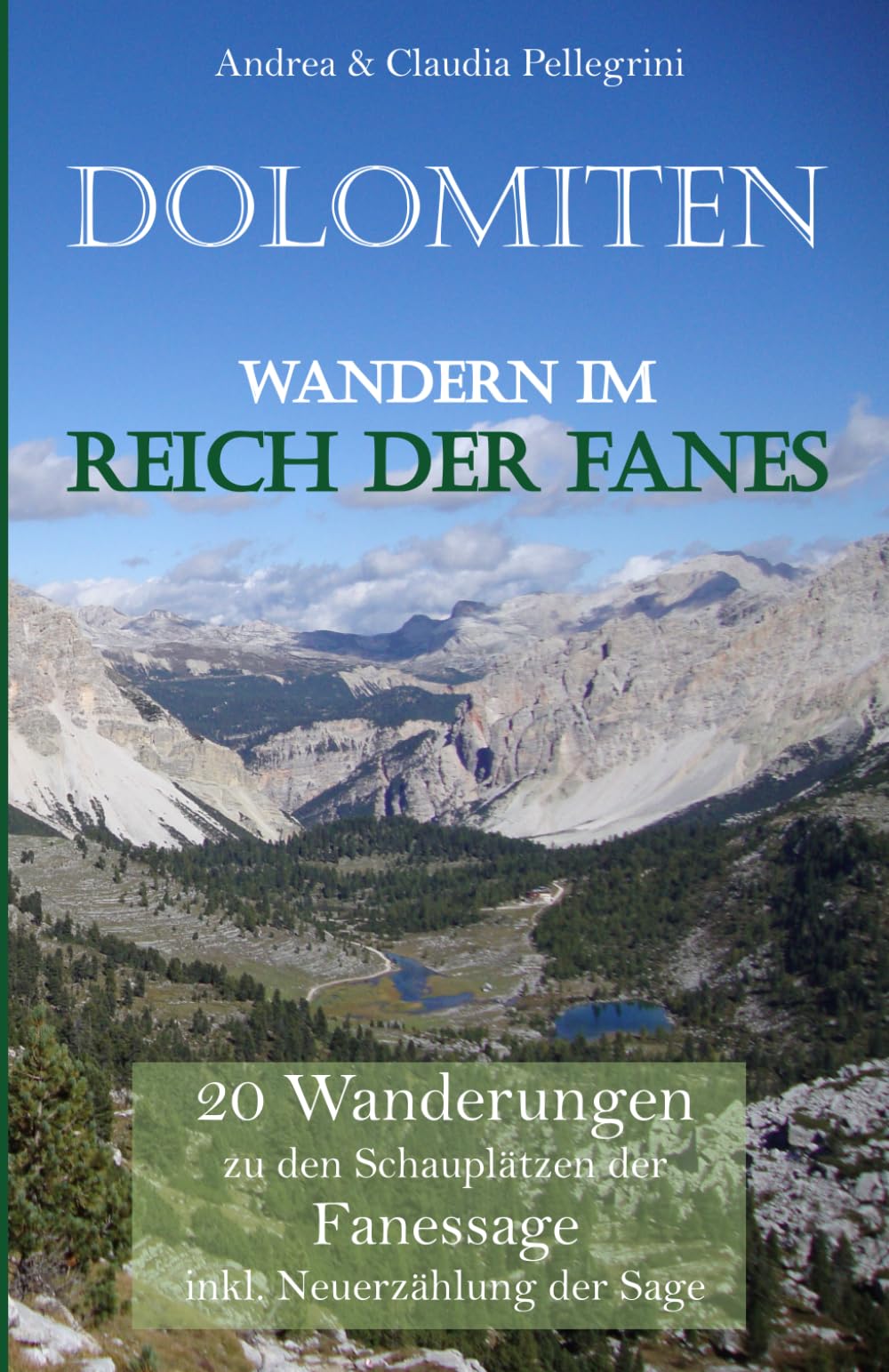Dolomiten Wandern im Reich der Fanes: 20 Wanderungen zu den Schauplätzen der Fanessage inkl. Neuerzä