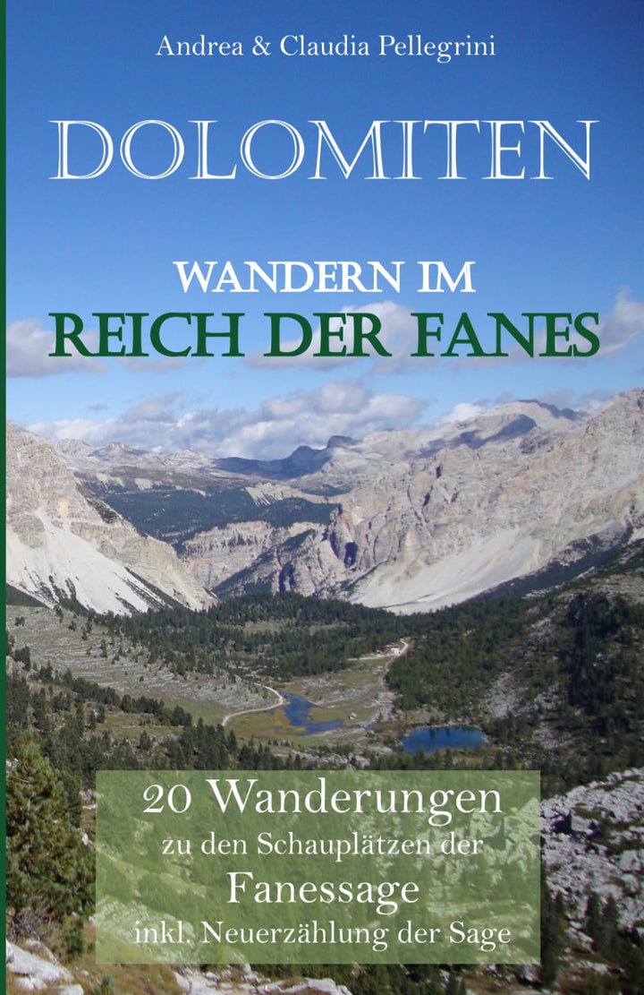 Dolomiten Wandern im Reich der Fanes: 20 Wanderungen zu den Schauplätzen der Fanessage inkl. Neuerzä