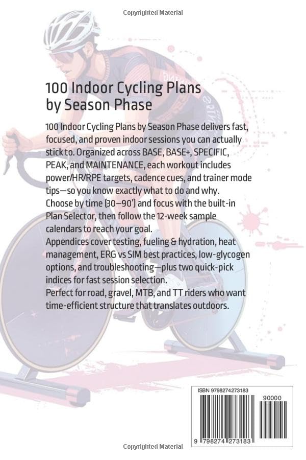 100 Indoor Cycling Plans by Season Phase: Structured cycling plans for smart trainers, classic train