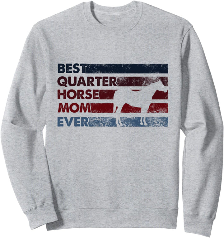 Best Horse Mom Ever – Mutter Quarter Horse Sweatshirt