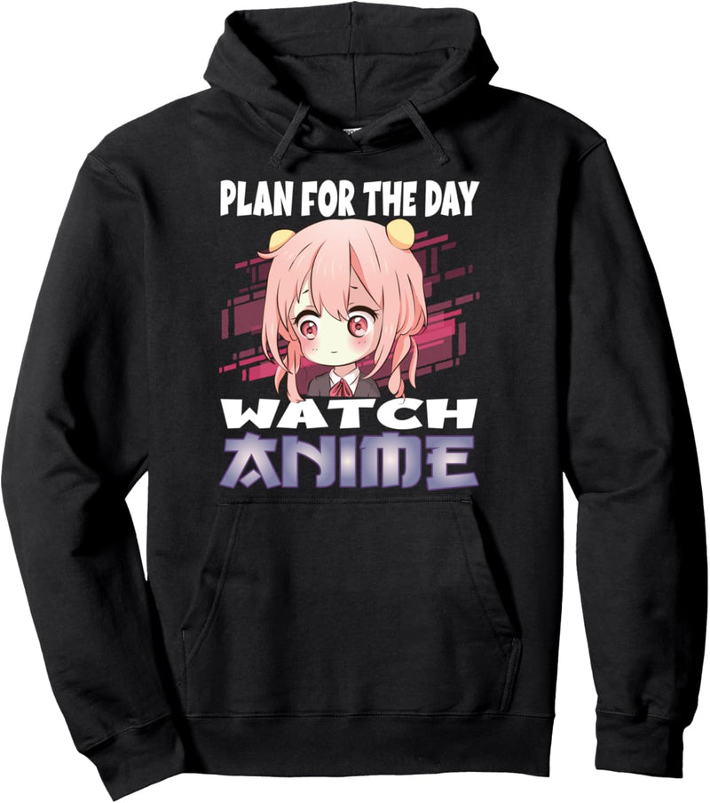 Anime Merch Plan for the day Watch Anime Anime Girl Manga Pullover Hoodie