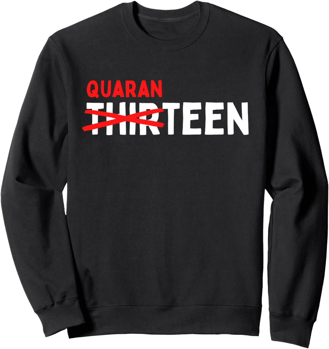 Thirteen Quaranteen 13. Geburtstag Quarantäne Teenager Sweatshirt