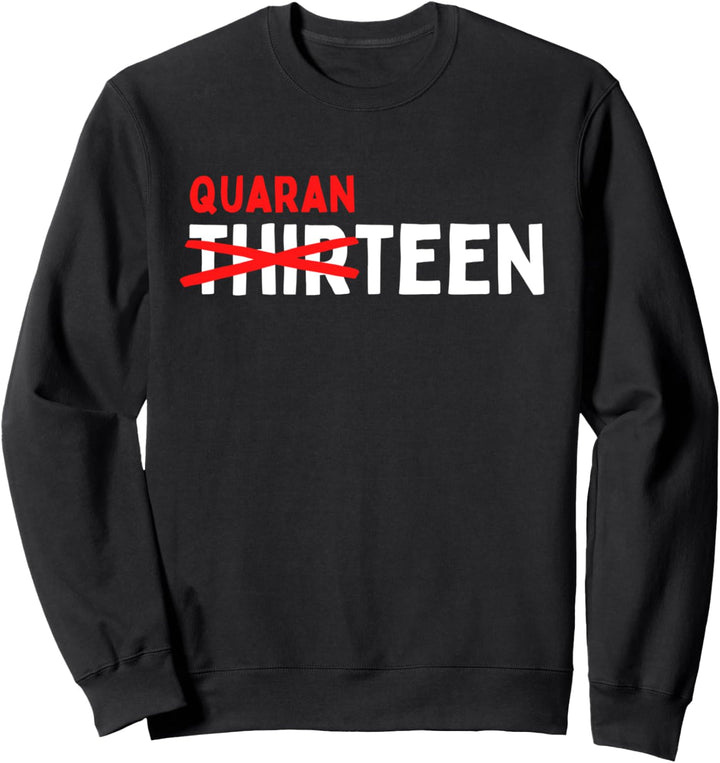 Thirteen Quaranteen 13. Geburtstag Quarantäne Teenager Sweatshirt