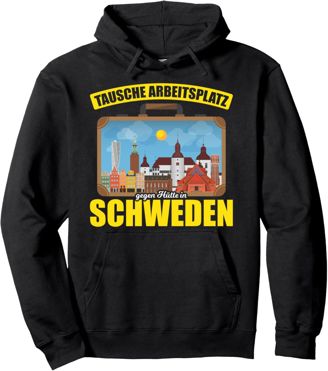 Tausche Arbeitsplatz gegen Hütte in Schweden Pullover Hoodie