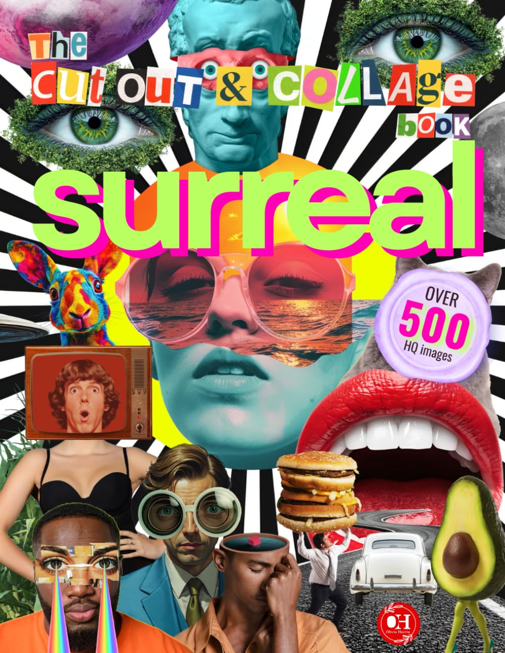 Surreal Cut Out and Collage Book: 500+ Strange, Bizarre, and Dreamlike Illustrations for Collaging,