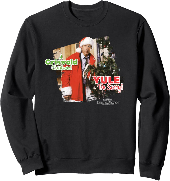 Christmas Vacation Yule Be Sorry Weihnachten Sweatshirt