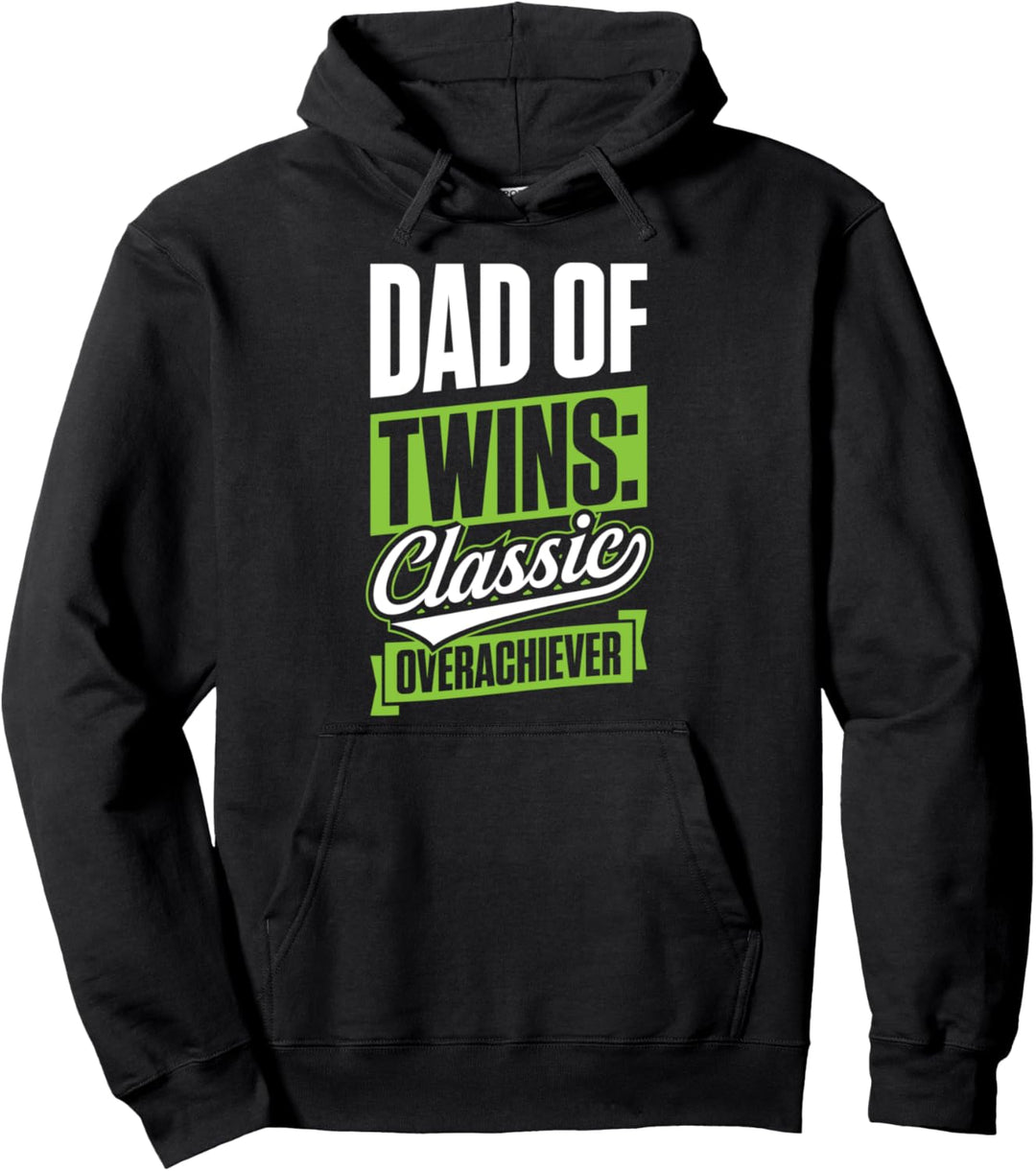 Dad Of Twins Classic Over Achiever Funny Happy Fathers Day Pullover Hoodie