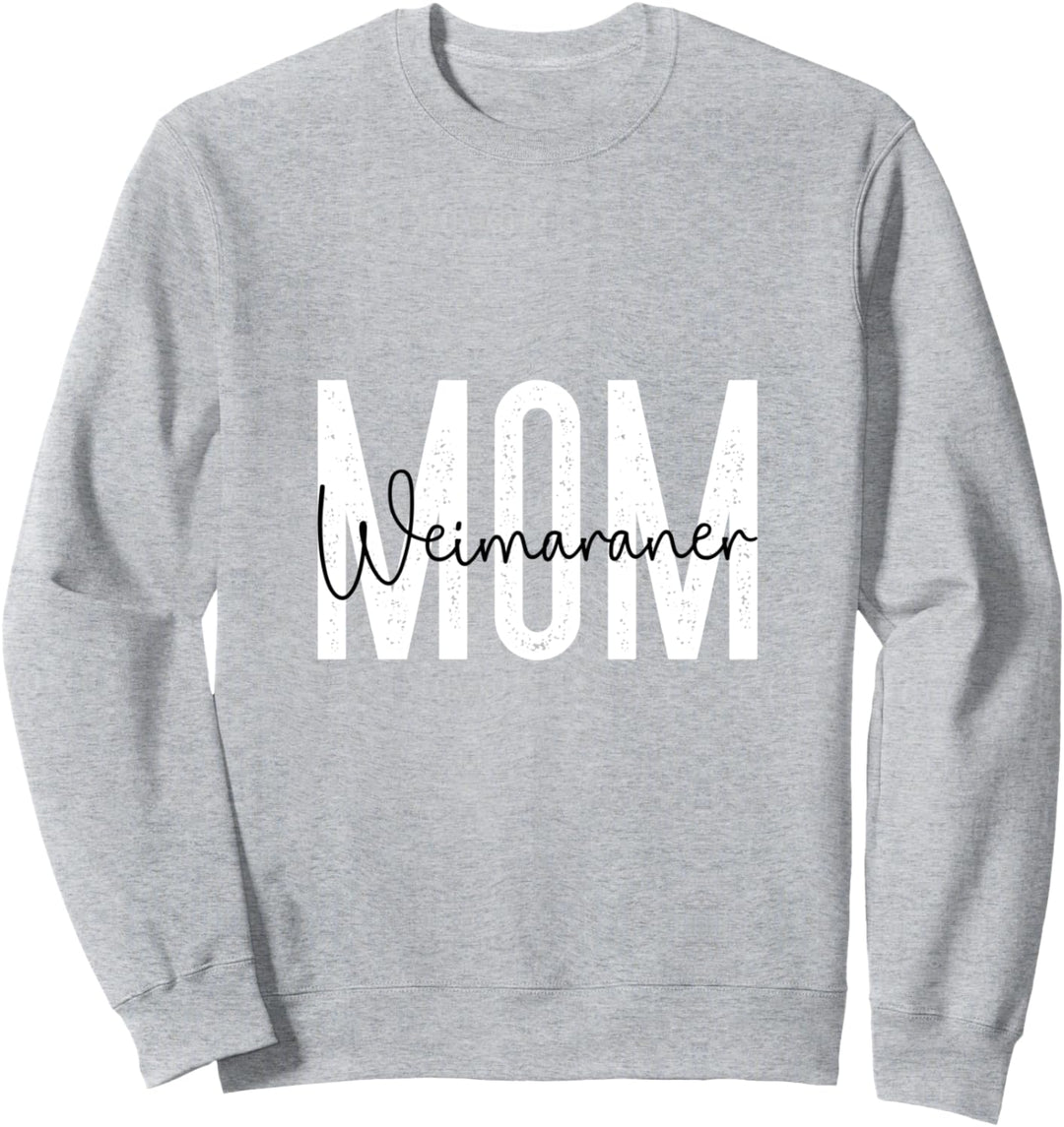 Weimaraner mom Sweatshirt