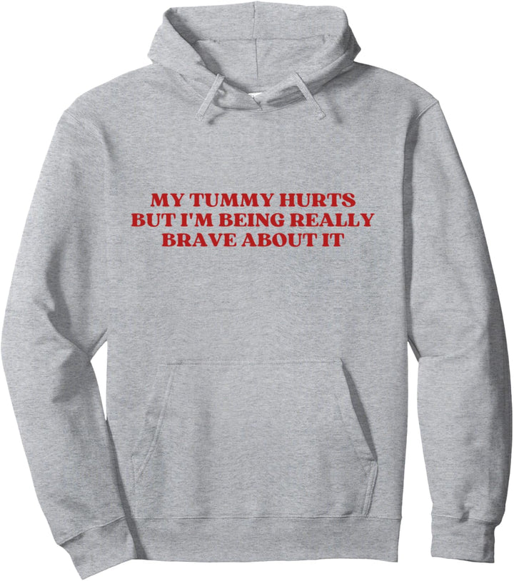 My Tummy Hurts But I'm Being Really Brave About It Aesthetic Pullover Hoodie